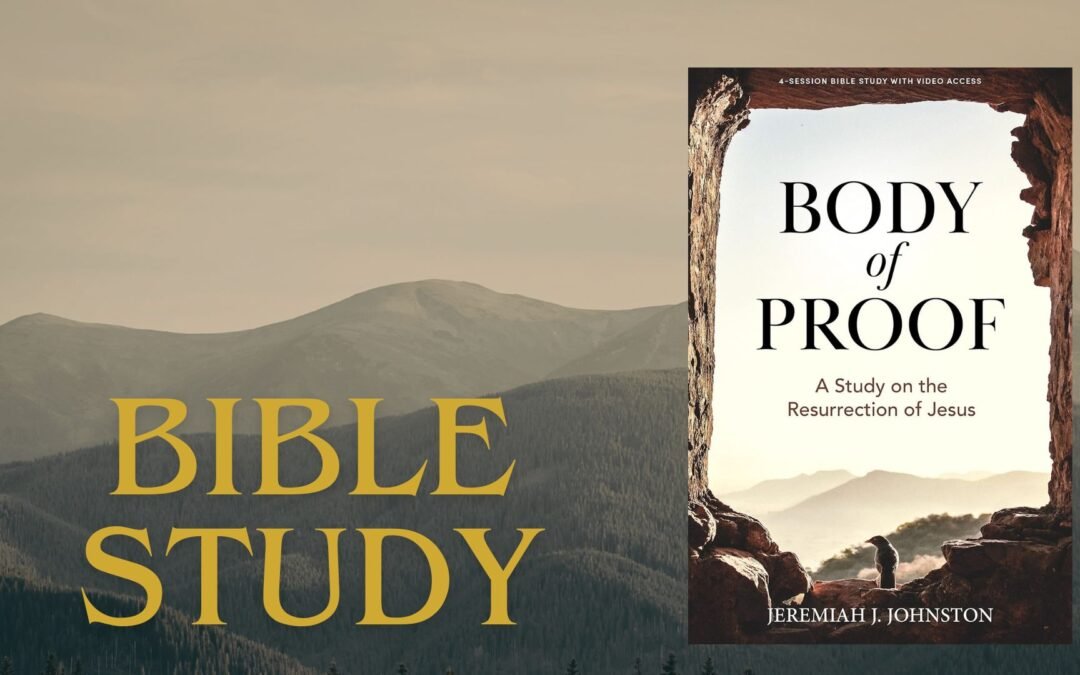 Bible Study – Body of Proof