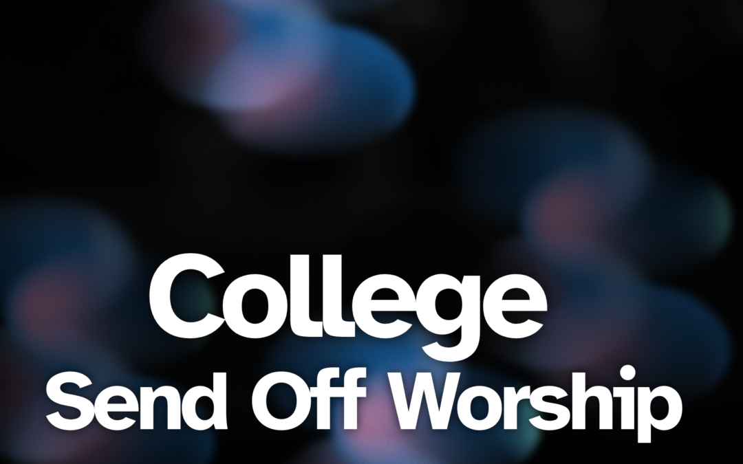 College Send Off Worship Event
